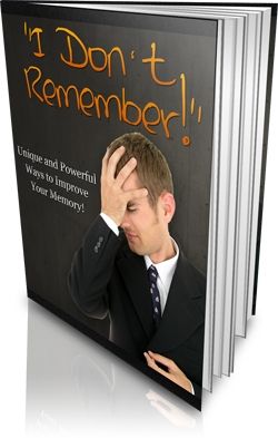 I Don't Remember ... Powerful Ways to Improve Your Memory (PLR) - Click Image to Close