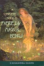 A Complete Guide to Faeries & Magical Beings