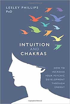 Intuition & Chakras, Increase Psychic Developement by Lesley Phillips - Click Image to Close