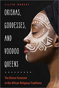 Orishas, Goddess, & Voodoo Queens by Lilith Dorsey - Click Image to Close