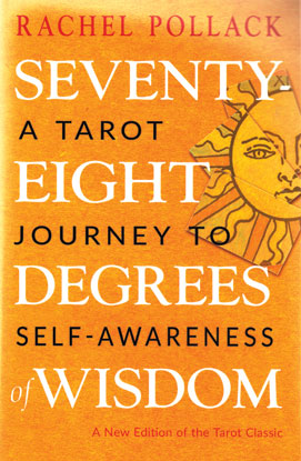 Seventy-Eight Degrees of Wisdom by Rachel Pollack - Click Image to Close