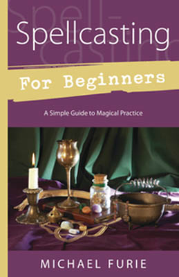Spellcasting for Beginners by Michael Furie - Click Image to Close