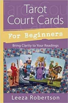 Tarot Court Cards for Beginners by Leeza Robertson - Click Image to Close