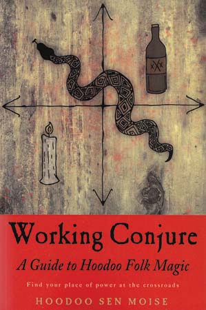 Working Conjure Guide to Hoodoo Folk Magic by Hoodoo Sen Moise - Click Image to Close