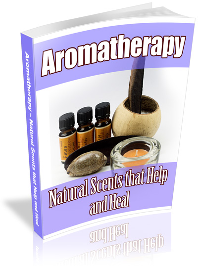 Aromatherapy: Natural Scents that Help & Heal - Click Image to Close