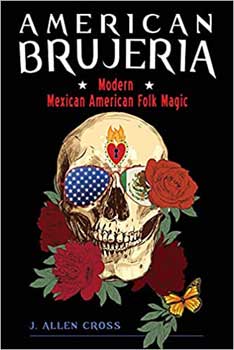 American Brujeria by J Allen Cross - Click Image to Close