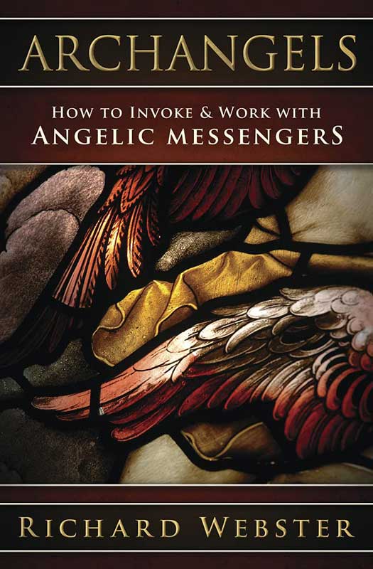 Archangels Invoke & Work with Angelic Messengers by Richard Webster - Click Image to Close