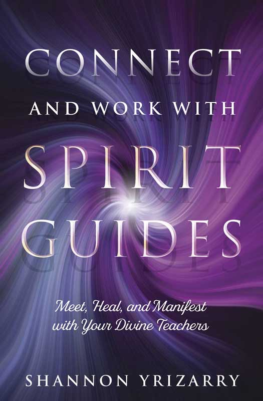 Connect & Work with Spirit Guides by Shannon Yrizarry - Click Image to Close