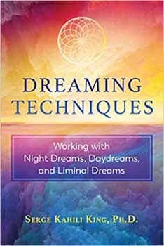 Dreaming Techniques by Serge Kahili King - Click Image to Close