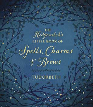 Hedgewitch's Spells, Charms & Brews (hc) by Tudorbeth - Click Image to Close