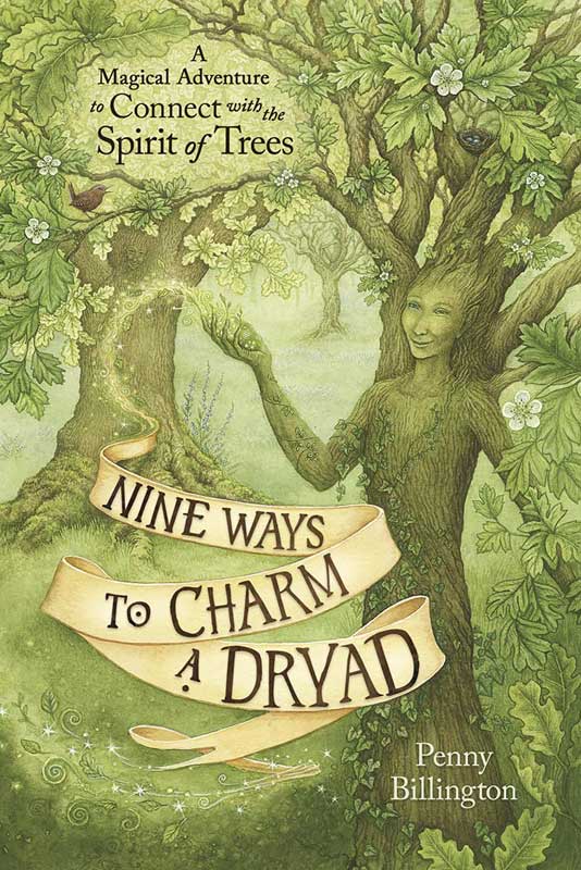 Nine Ways to Charm a Dryad by Penny Billington - Click Image to Close
