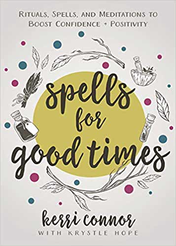 Spells for Good Times by Kerri Connor - Click Image to Close