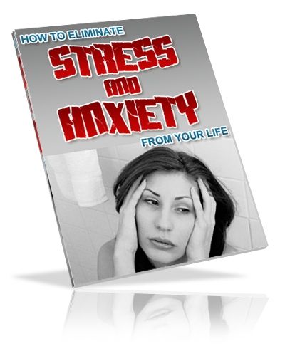 How to Eliminate Stress & Anxiety From Your Life (PLR) - Click Image to Close