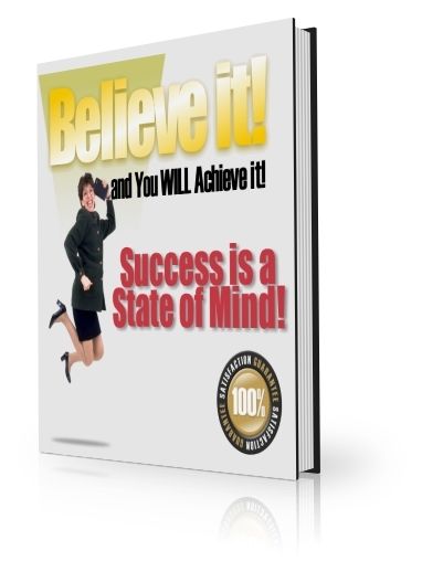 Believe It and You Will Achieve It (PLR) - Click Image to Close